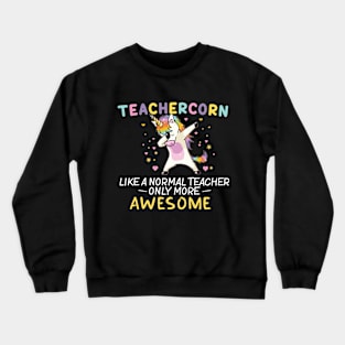 teachercorn like a normal teacher only more awesome Crewneck Sweatshirt